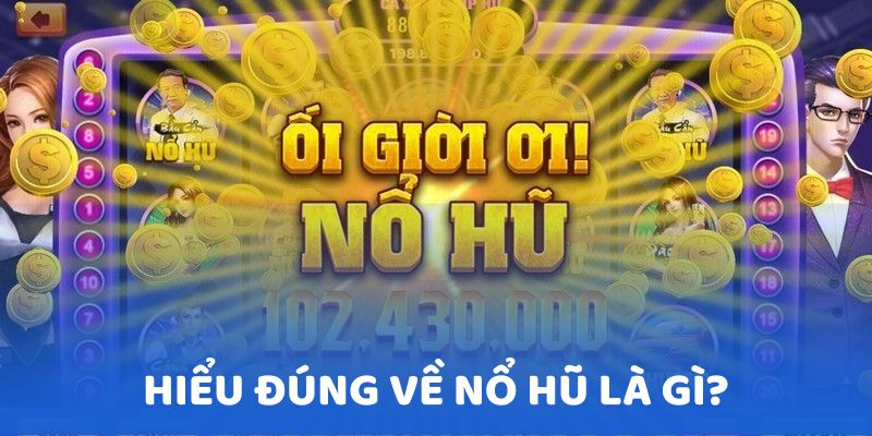 Tìm hiểu về game nổ hũ sân chơi giải trí siêu hot hiện nay